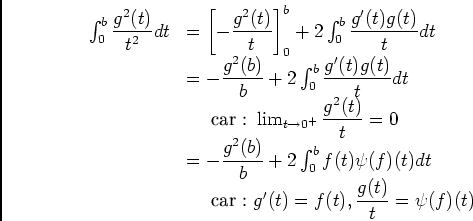\begin{displaymath}\begin{array}[t]{ll}
\ds\int_0^b\psi(f)^2(t)dt&\ioe 2\ds\int...
...\quad\text{D'aprs l'ingalit de Cauchy-Shwarz. }
\end{array}\end{displaymath}