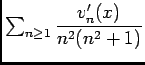$ \ds\sum_{n\soe 1}\dfrac{v'_n(x)}{n^2(n^2+1)}$