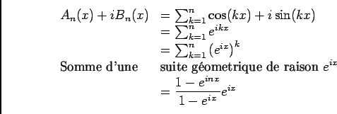 \begin{displaymath}\begin{array}[t]{ll}
A_n(x)+iB_n(x)&=\ds\sum_{k= 1}^{n}\cos ...
...n }e^{ix}\\
&=\dfrac{1-e^{inx}}{1-e^{ix}}e^{ix}
\end{array}\end{displaymath}
