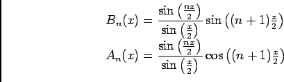 \begin{displaymath}
\begin{array}[t]{l}B_n(x)=\dfrac{\sin\left(\frac{nx} 2\righ...
...(\frac x 2\right)}\cos \left( (n+1)\frac x2\right)
\end{array}\end{displaymath}