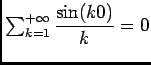 $ \ds\sum_{k= 1}^{+\infty}\dfrac{\sin (k0)}k=0$