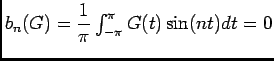 $ b_n(G)=\dfrac 1\pi\ds\int_{-\pi}^{\pi}G(t)\sin(nt)dt=0$