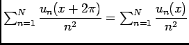 $ \ds\sum_{n=1}^N\dfrac{u_n(x+2\pi)}{n^2}=\ds\sum_{n=1}^N\dfrac{u_n(x)}{n^2}$
