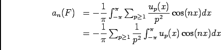\begin{displaymath}\begin{array}{ll}
a_n(F)&=-\dfrac 1\pi\ds\int_{-\pi}^\pi\ds\...
...}\dfrac 1{p^2}\ds\int_{-\pi}^\pi u_p(x)\cos (nx)dx
\end{array}\end{displaymath}