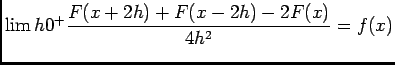 $ \lim {h}{0^+}\dfrac{F(x+2h)+F(x-2h)-2F(x)}{4h^2}=f(x)$