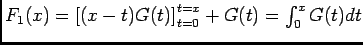 $ F_1(x)=\left[(x-t)G(t)\right]_{t=0}^{t=x}+G(t)=\ds\int_0^xG(t)dt$