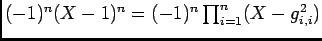 $ (-1)^n(X-1)^n=(-1)^n\ds\prod_{i=1}^n(X-g_{i,i}^2)$