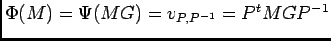 $ \Phi(M)=\Psi(MG)=v_{P,P^{-1}}=P^tMGP^{-1}$