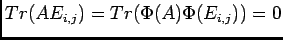 $ Tr(AE_{i,j})=Tr(\Phi(A)\Phi(E_{i,j}))=0$